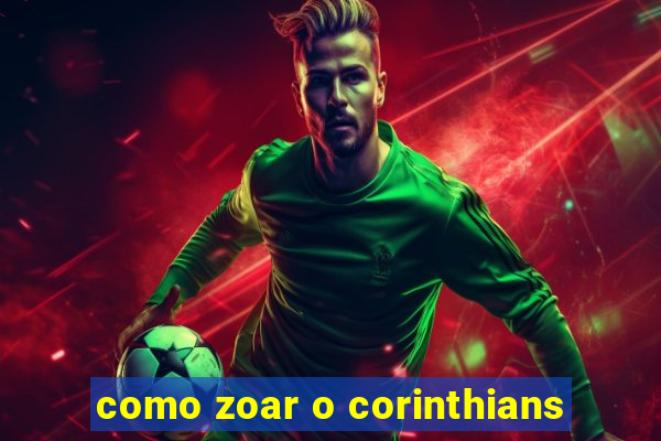 como zoar o corinthians